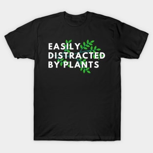 Easily distracted by plants T-Shirt